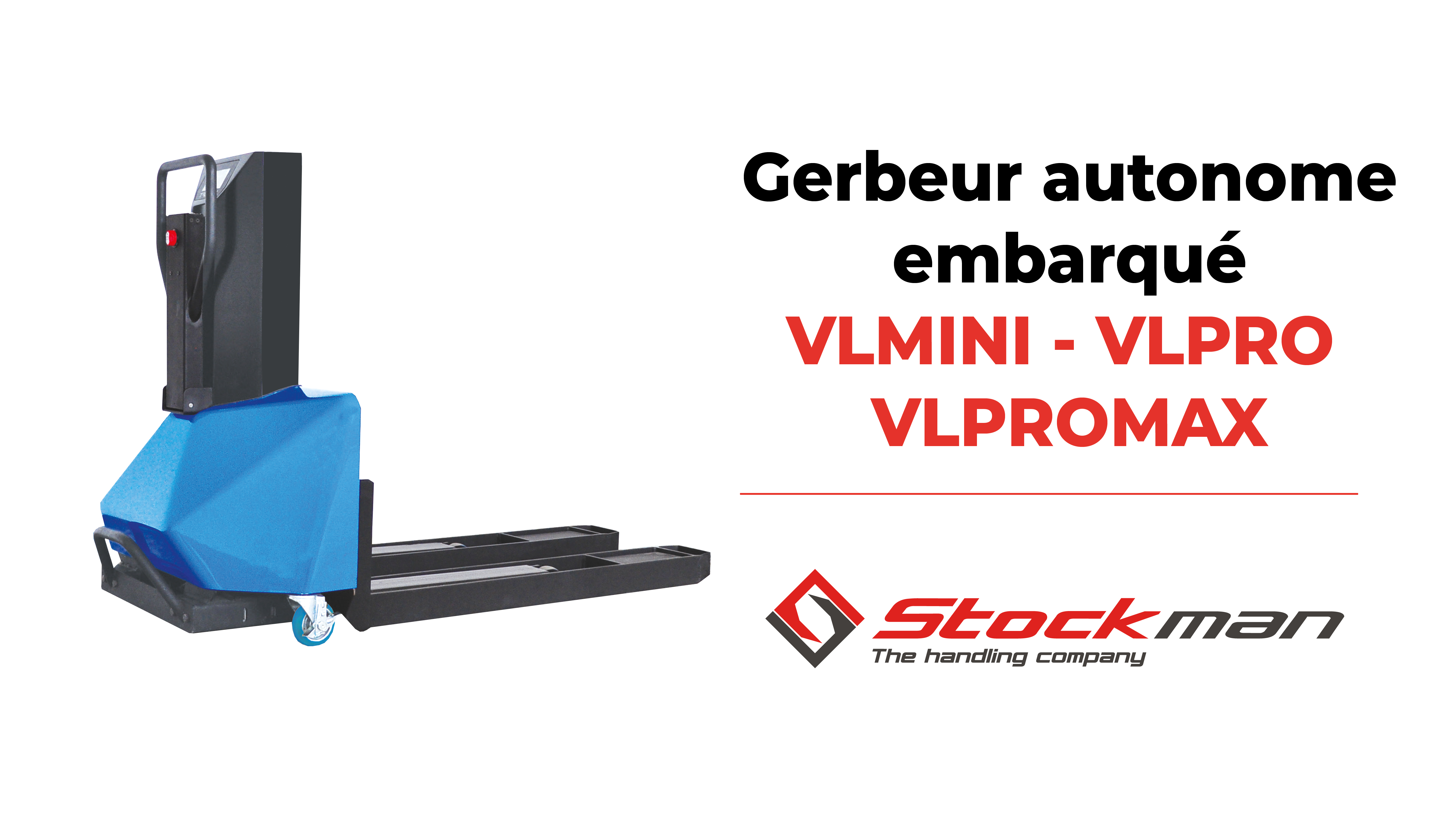 The self-lifting Stacker with 550 kg load capacity : VLMINI, VLPRO and VLPROMAX