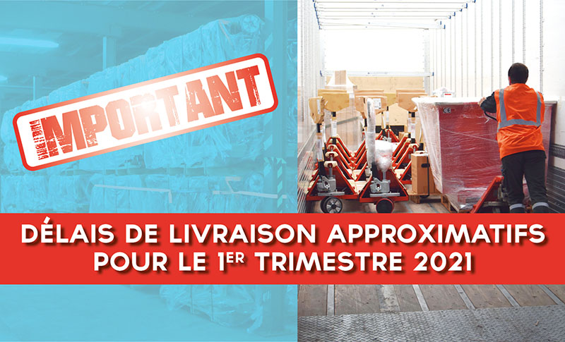 Délais de livraison approximatifs pour le premier trimestre 2021