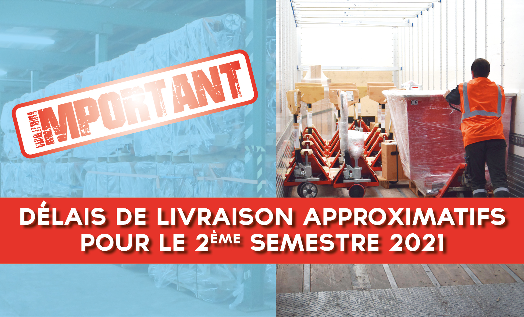 DÉLAIS ALLONGÉS POUR LES LIVRAISONS AU DEUXIÈME SEMESTRE 2021<br>